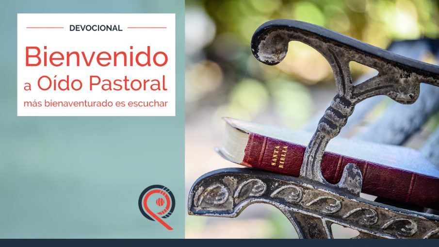 Bienvenido a Oído Pastoral Bienvenido a Oído Pastoral